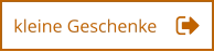 kleine Geschenke