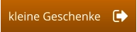kleine Geschenke